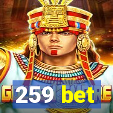 259 bet